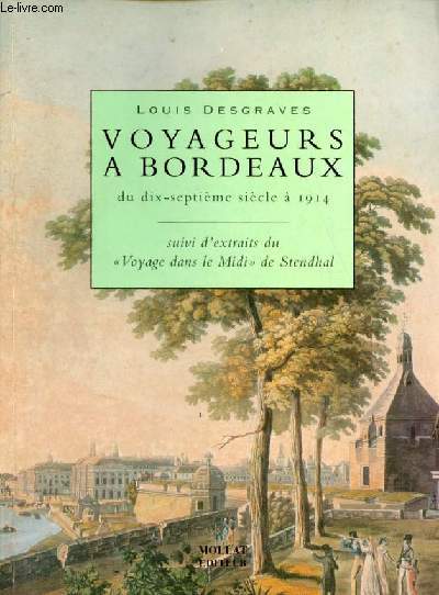 Voyageurs  Bordeaux du dix-septime sicle  1914 suivi d'extraits du voyage dans le Midi de Stendhal.
