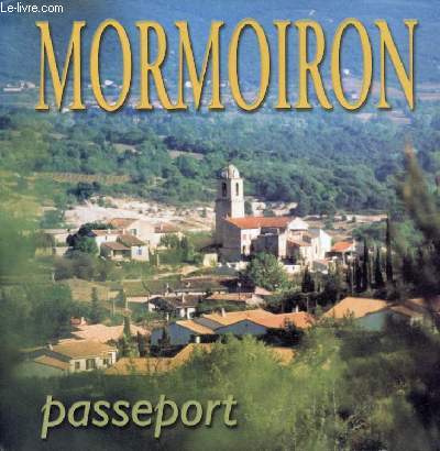 Mormoiron passeport - Services administratifs,sociaux et de sant - enseignement,ducation,animations,loisirs - vie pratique - culture,tourisme,patrimoine - vie locale - plan centre village.
