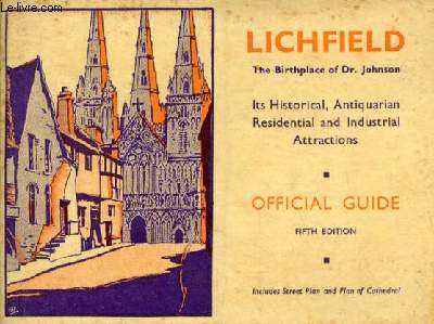 Lichfield the birthplace of Dr.Johnson its historical, antiquarian, residential and industrial attractions - Official guide - Fifth edition.