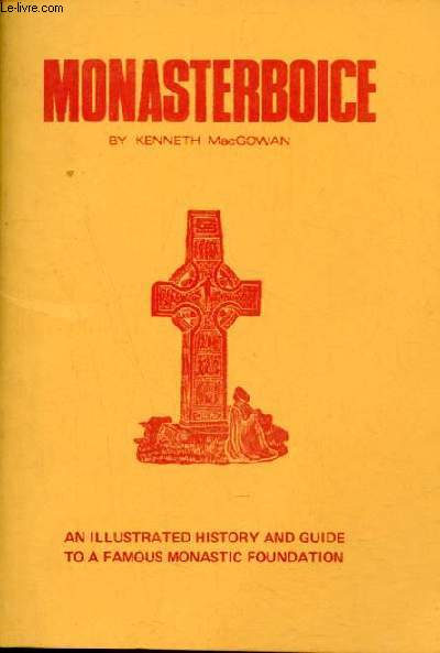 Monasterboice - An illustrated history and guide to a famous monastic foundation.