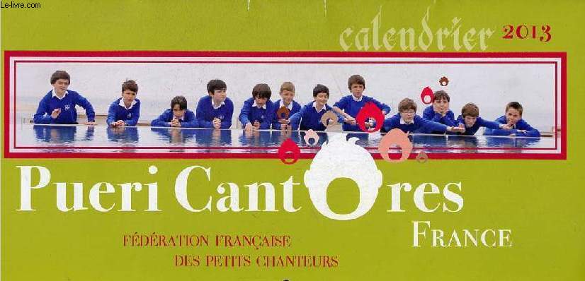 Calendrier 2013 Pueri Contores France Fdration franaise des petits chanteurs.