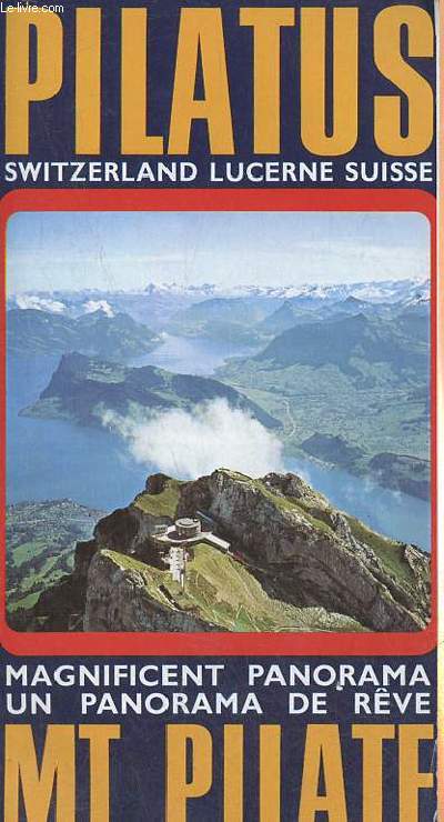 Une plaquette dpliante : Pilatus switzerland Lucerne Suisse magnificent panorama un panorama de rve Mt.Pilate 2132 m.