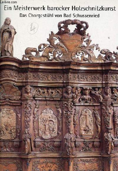 Ein Meisterwerk barocker Holzschnitzkunst - Das Chorgesthl von Bad Schussenried.