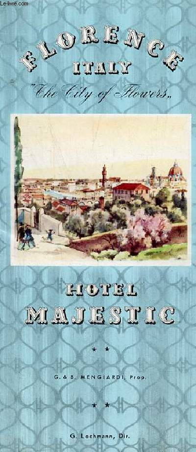 Une plaquette dpliante : Florence Italy the city of Flowers ... Hotel Majestic **.
