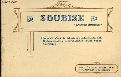 Soubise (Charente-Infrieure) - Album de vues de l'ancienne principaut des Rohan-Soubise accompagnes d'une notice historique.