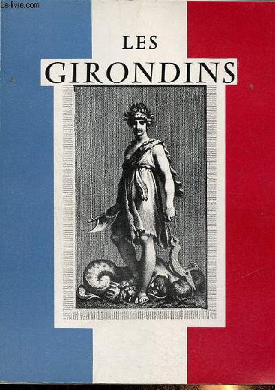 Catalogue d'exposition Les Girondins -Exposition de documents, gravures et bojets, prsente du 24 octobre au 20 dcembre 1969.