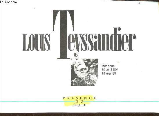 Catalogue d'exposition Louis Teyssandier - Mrignac 15 avril 89/14 mai 89.