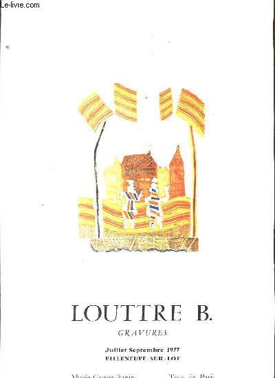 Catalogue d'exposition Louttre B. gravures Muse Gaston-Rapin Tour de Paris - Juillet-septembre 1977 Villeneuve-sur-Lot.