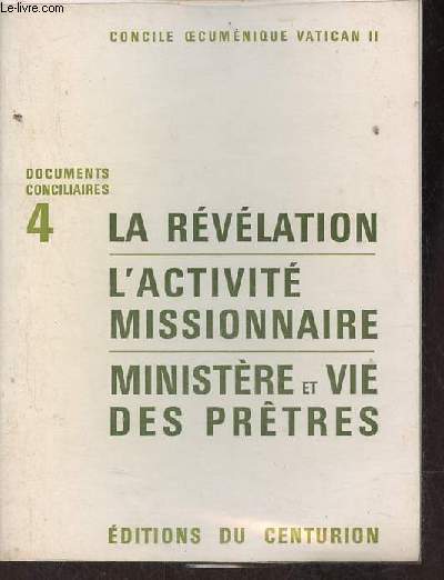 Concile oecumnique Vatican II - La rvlation - l'activit missionnaire - ministre et vie des prtres - Collection Documents conciliaires n4.
