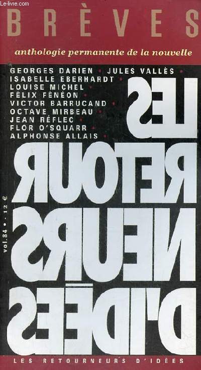 Brves anthologie permanente de la nouvelle vol.84 - Les retourneurs d'ides - Les nouvelles grinantes des crivains anarchistes de la fin du XIXe sicle par Caroline Granier - Georges Darien - Florentine par Georges Darien etc.