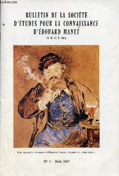 Bulletin de la socit d'tudes pour la connaissance d'Edouard Manet n1 juin 1967 - Avant propos - une palette ddicace  Mme Henri Gurard - Manet les vrais les faux et les faux-faux - une aquarelle retrouve de Manet (Le Bon Buck) etc.