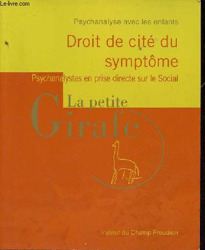 La petite Girafe n26 octobre 2007 - Droit de cit du symptme psychanalystes en prise directe sur le social - Psychanalyse avec les enfants - Institut du Champ Freudien.