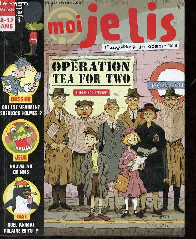 Moi je lis n327 fvrier 2015 - Dossier qui est vraiment Sherlock Holmes ? - jeux nouvel an chinois - test quel animal polaire es tu ? - rcit tea for two - criture opration top secret - Nino & Rbecca - l'cole de Pan - drle de tte - 8-12 ans.