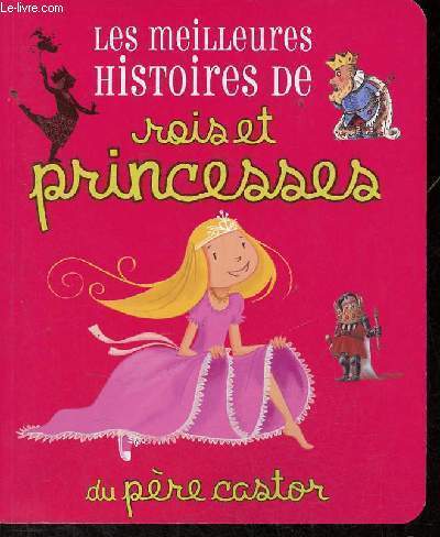 Les meilleures histoires de rois et princesses du pre castor.