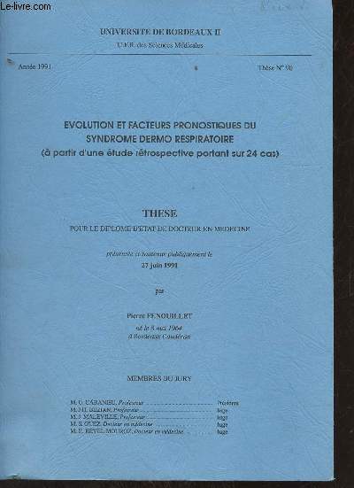 Evolution et facteurs pronostiques du syndrome dermo respiratoire ( partir d'une tude rtrospective portant sur 24 cas) - Universit de Bordeaux II Thse n90 anne 1991 - These pour le diplome d'tat de docteur en mdecine - Envoi de l'auteur.