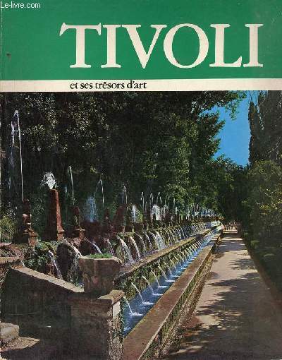 Tivoli - Art et histoire - Villa d'Este, Villa Gregoriana, Villa Hadriana.