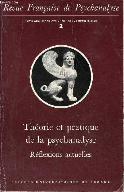 Revue franaise de Psychanalyse tome XLIX mars-avril 1985 n2 - Thorie et pratique de la psychanalyse rflexions actuelles.