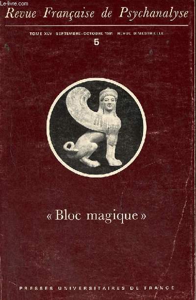 Revue franaise de Psychanalyse tome XLV septembre-octobre 1981 n5 : Bloc magique.