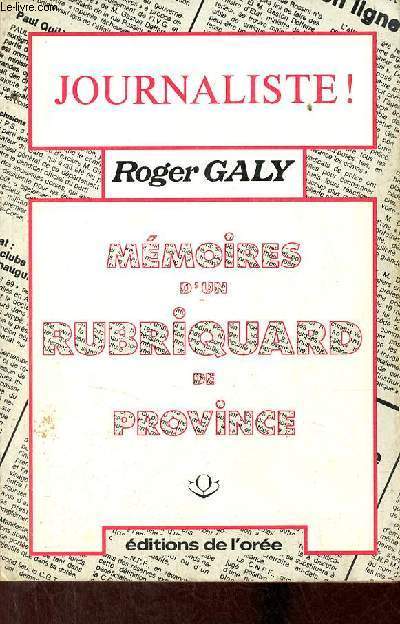 Mmoires d'un rubriquard de province - Journaliste ! - Envoi de l'auteur.