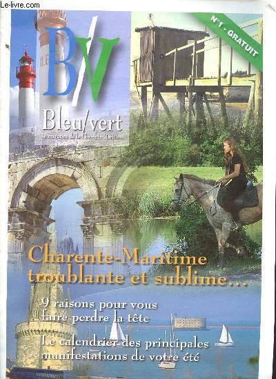 Bleu/Vert n1 1998 le magazine de la Charente-Maritime - Charente Maritime troublante et sublime ... 9 raisons pour vous faire perdre la tte, le calendrier des principales manifestations de votre t.
