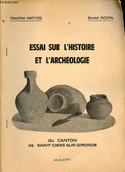 Essai sur l'histoire et l'archologie du Canton de Saint-Ciers-sur-Gironde.