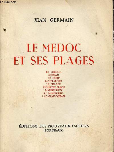 Le Mdoc et ses plages - Le Verdon, Soulac, le Gurp, Montalivet, Le pin sec, Hourtin-Plage - Maubuisson, le Moutchic, Lacanau-ocan - Envoi de l'auteur.