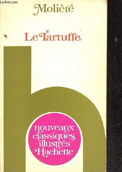 Le Tartuffe ou l'imposteur comdie 1664-1669 - Collection nouveaux classiques illustrs.