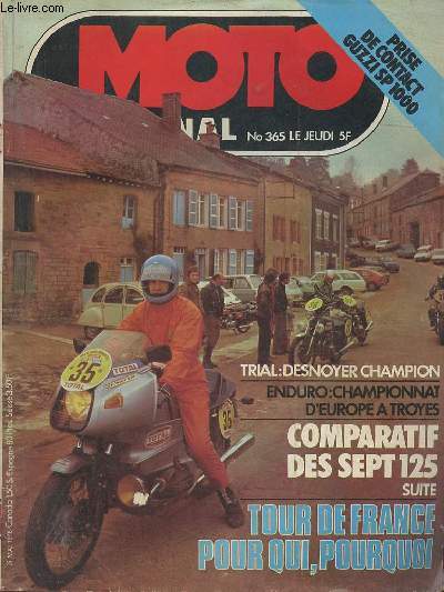 Moto Journal n365 Mai 1978. Sommaire : Tour de France par J.Zelde - Essai : Guzzi SP 1000 - Vitesse : Trophy  Mettet par M. Mothr - Enqute : Le circuit de Magny-Cours est  vous par J.Zelde - Essai : Suite du comparatif des sept 125 - etc.