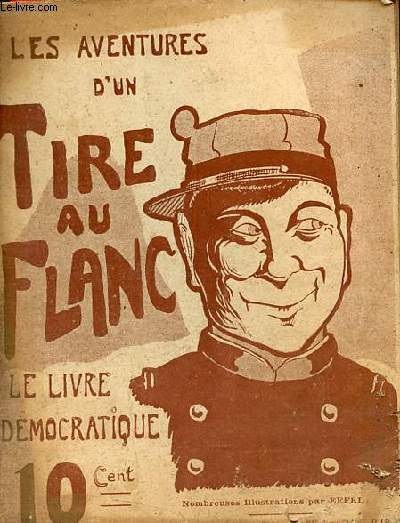 Le livre dmocratique - Les aventures d'un Tire-au-Flanc - Le duel - les oeillades - la crpe - deux femmes pour un fantassin - la purge - le corps du dlit - les canards - la bain de pieds de moutarde - la foire - le bossu - le vaccin arabe.