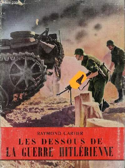 Les dessous de la guerre hitlrienne - Collection l'histoire illustre n18.