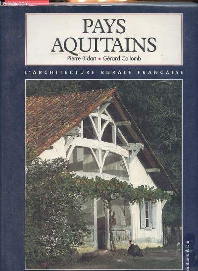 L'architecture rurale franaise corpus des genres, des types et des variantes Pays Aquitains bordelais, gascogne, pays basques, barn, bigorre.