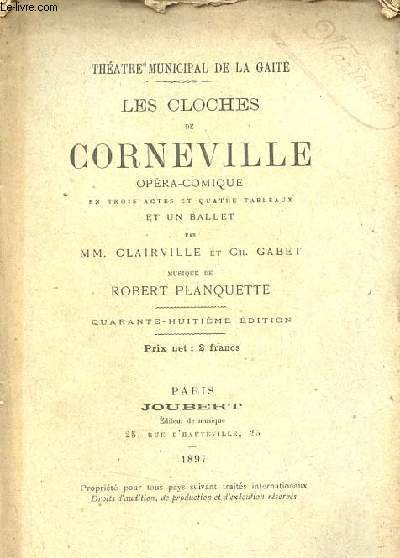 Les cloches de Corneville opra-comique en trois actes et quatre tableaux et un ballet - Musique de Robert Planquette - Thatre municipal de la gait - 48e dition.