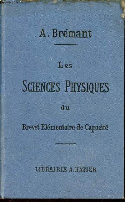 Les sciences physiques du brevet lmentaire de capacit et des cours de l'anne complmentaire - 17e dtion.