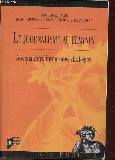 Le journalisme au fminin - Assignations, inventions, stratgies - Collection Res publica.