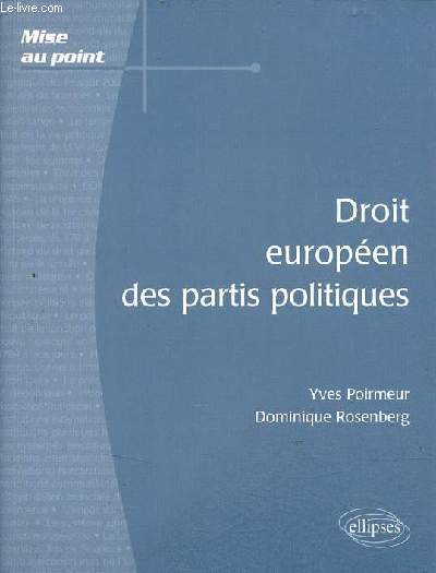 Droit europen des partis politiques - Envoi de l'auteur Yves Poirmeur - Collection Mise au point.