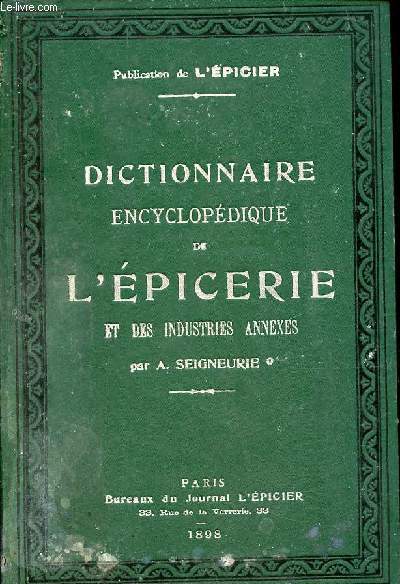 Dictionnaire encyclopdique de l'picerie et des industries annexes - Publication de l'picier.