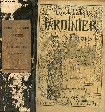 Guide pratique du jardinier franais ou trait complet d'horticulture - Nouvelle dition revue, corrige et augmente.