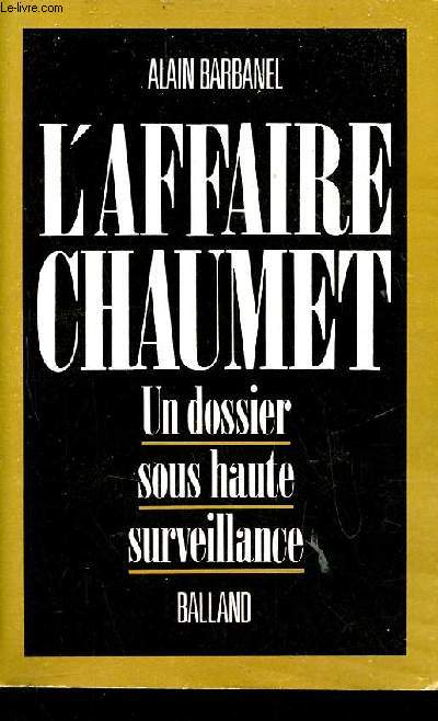 L'Affaire Chaumet - un dossier sous haute surveillance.
