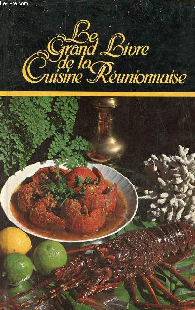 Le grand livre de la cuisine runionnaise.