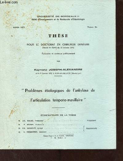 Problmes tiologiques de l'ankylose de l'articulation temporo-maxillaire - Universit de Bordeaux II annee 1973 - Thse pour le doctorat en chirurgie dentaire.