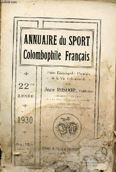 Annuaire du sport colombophile franais petite encyclopdie populaire de la vie colombophile - 22me anne 1930.