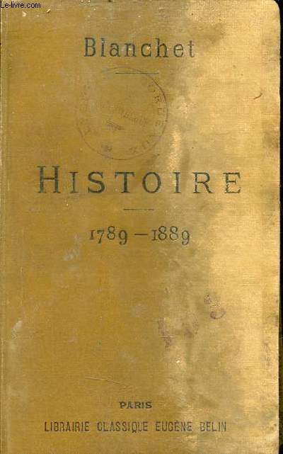 Prcis de l'histoire contemporaine de 1789  1889 - Sommaires, rcits, lectures - Classe de philosophie classe de mathmatiques lmentaires prparation aux baccalaurats - 26e dition.