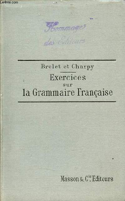 Exercices sur la grammaire franaise  l'usage de la classe de quatrime et des classes suprieures.