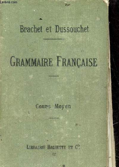 Nouveau cours de grammaire franaise rdig conformment au programme du 22 janvier 1885  l'usage de l'enseignement secondaire - Cours Moyen.