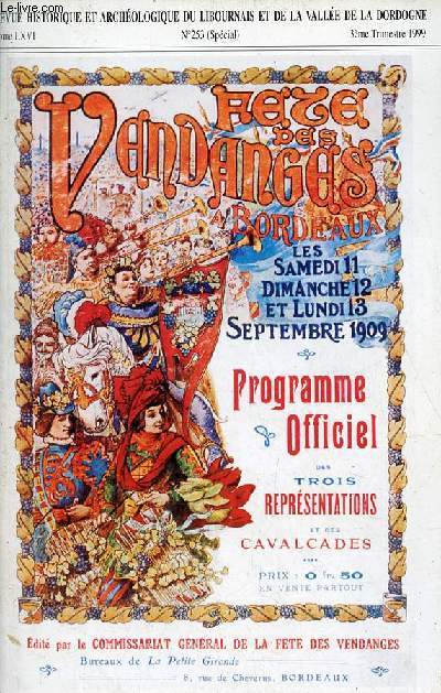 Revue historique et archologique du libournais et de la valle de la dordogne n253 (spcial) tome LXVI 3me trimestre 1999 - Fte des vendanges Bordeaux les samedi 11 dimanche 12 et lundi 13 septembre 1909.