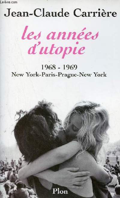 Les annes d'utopie 1968-1969 New York-Paris-Prague-New York.