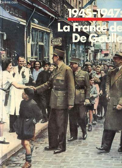 La France de De Gaulle 1945-1947.