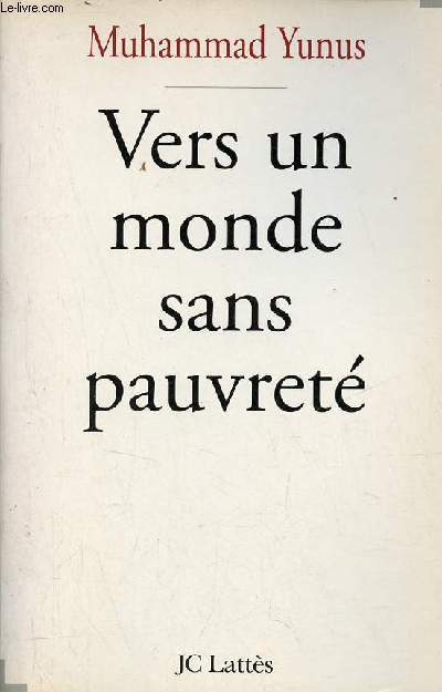 Vers un monde sans pauvret l'autobiographie du banquier des pauvres.