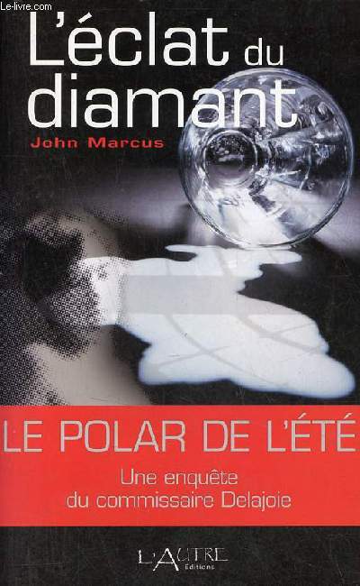 L'clat du diamant - Le polar de l't une enqute du commissaire Delajoie.