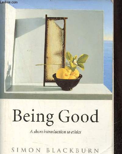 Being Good a short introduction to ethics.